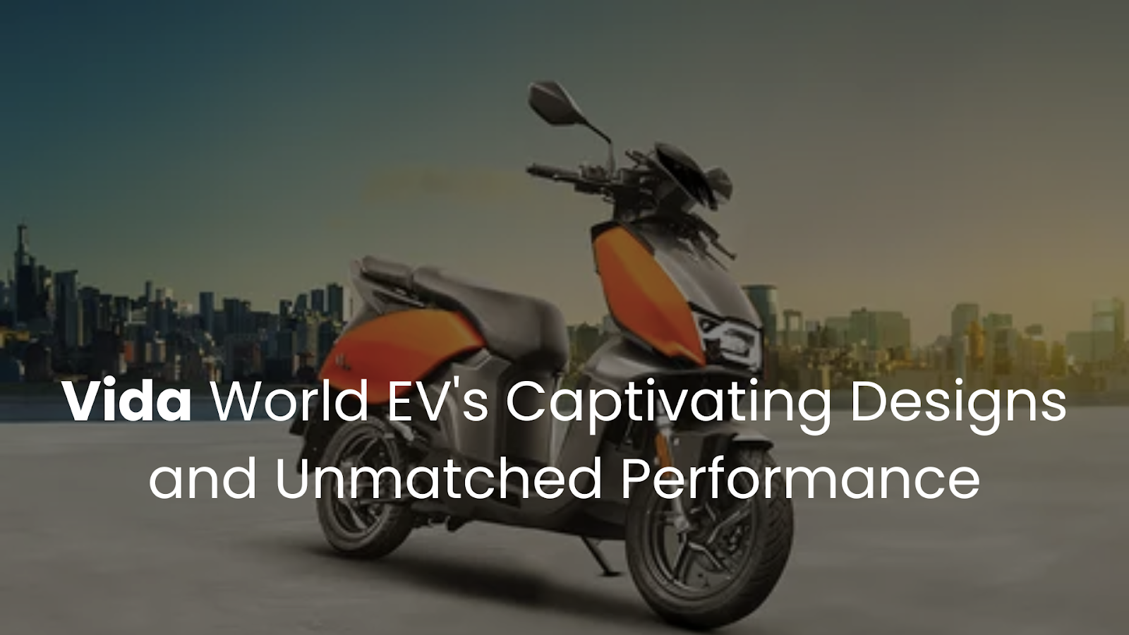 Power Up, Stand Out: Vida World EV's Striking Designs and Features