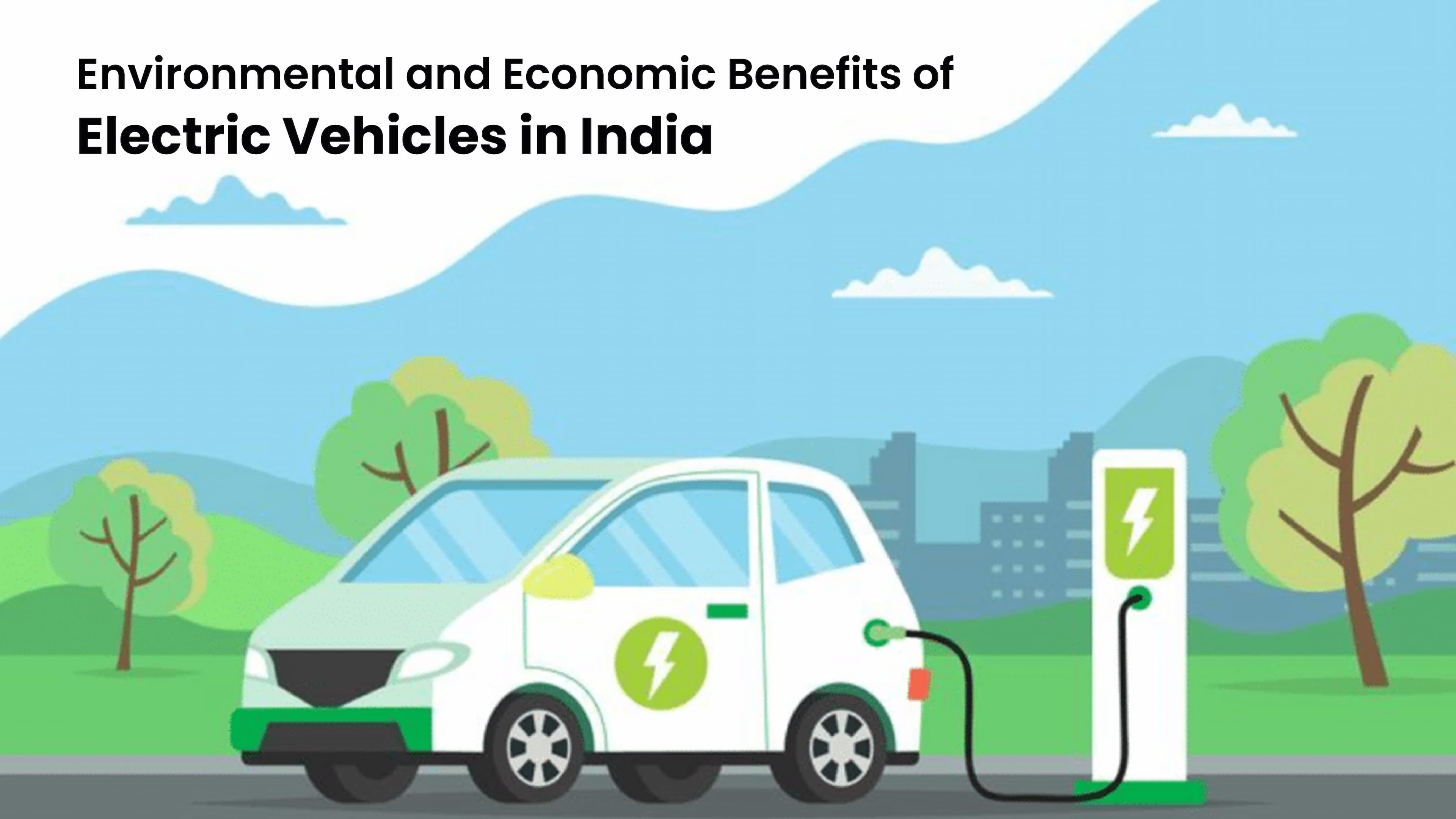 Going Green: Understanding the Environmental and Economic Benefits of Electric Vehicles in India