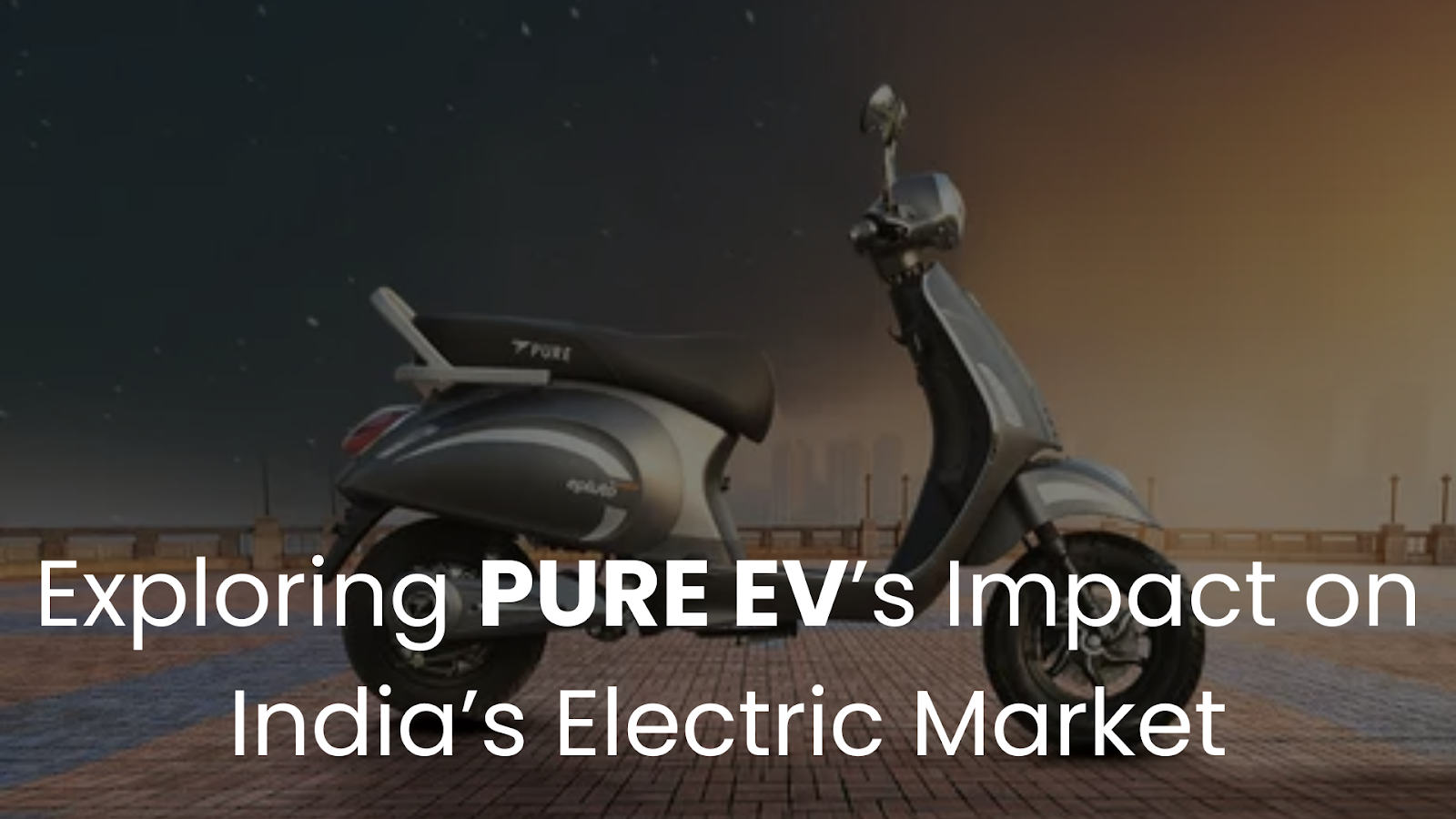 Charging Forward: Exploring Pure EV's Impact on India's Electric Vehicle Market