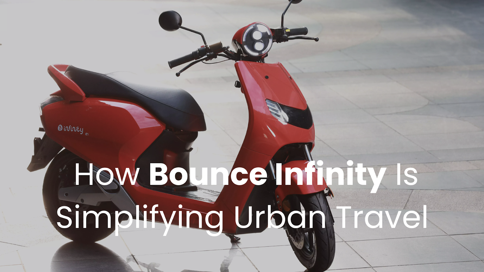 Navigating Cities Seamlessly: How Bounce Infinity Is Simplifying Urban Travel