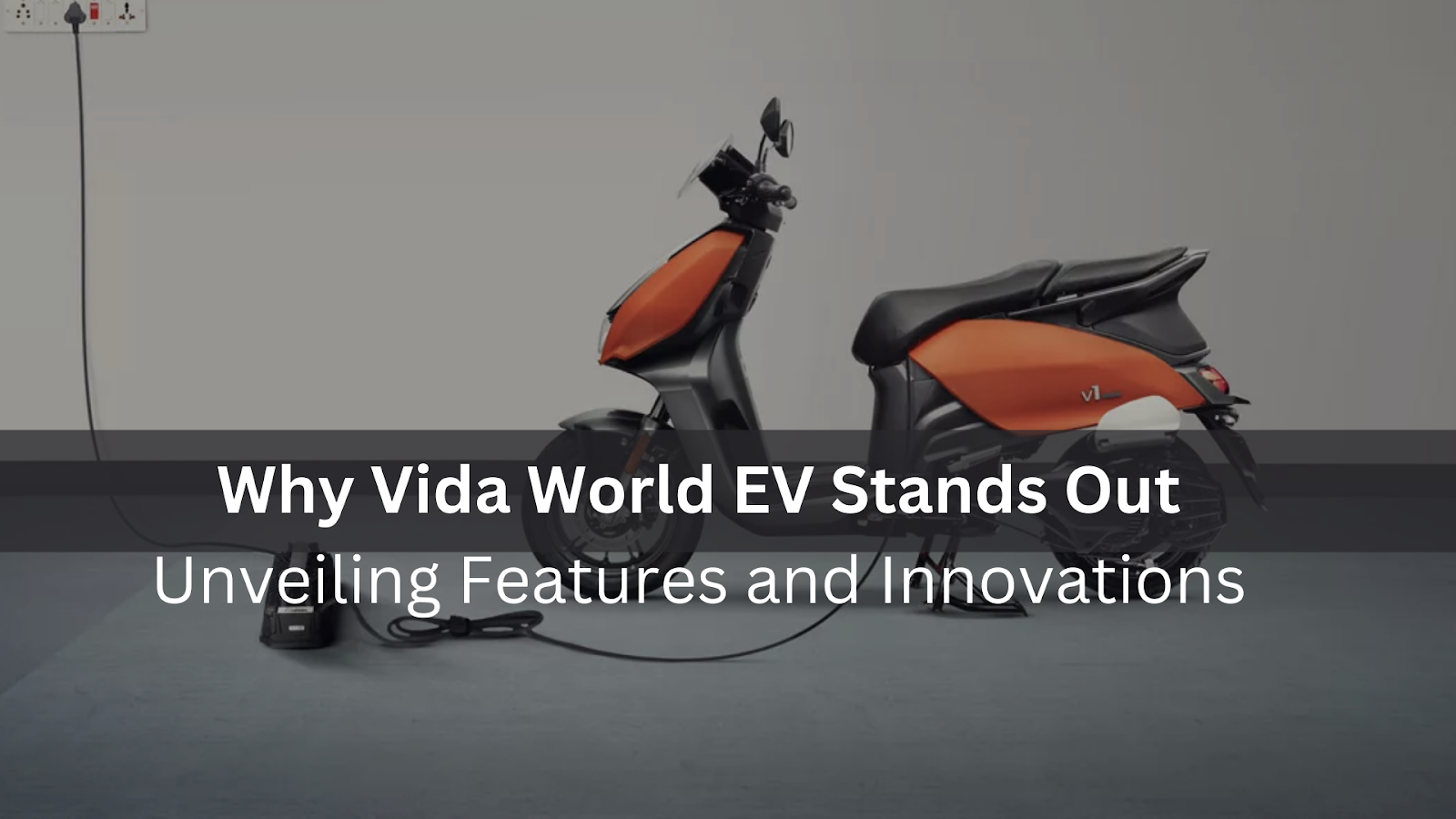 Why Vida World EV Stands Out: Unveiling the Features and Innovations