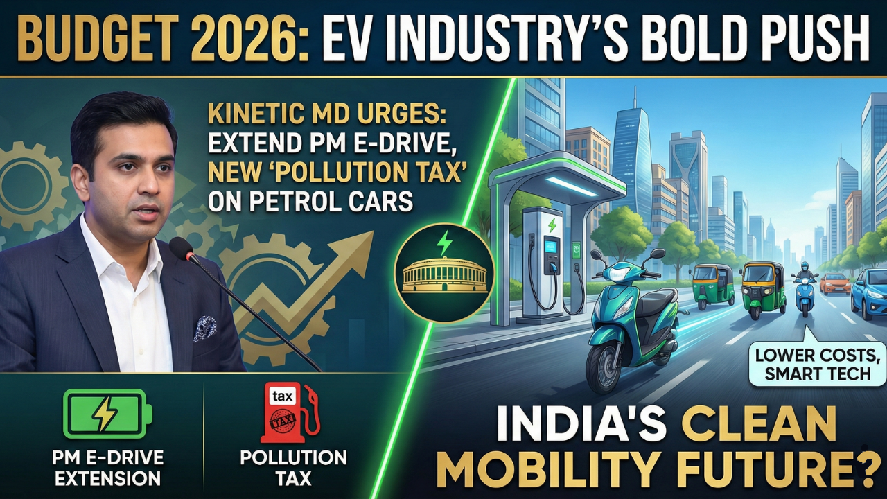 Budget 2026: Kinetic MD Urges Extension of PM E-Drive and New "Pollution Tax" on Petrol Cars
