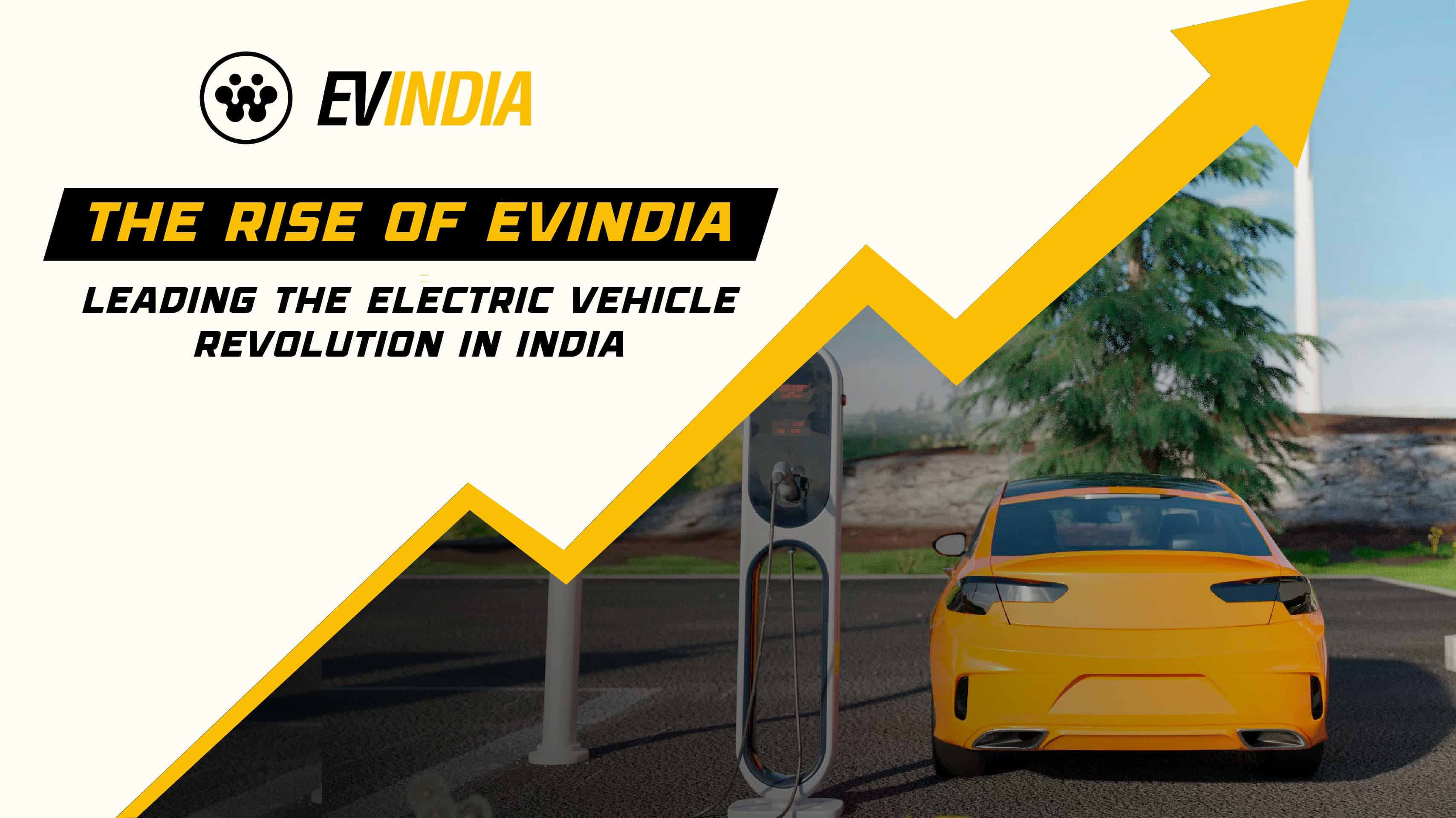 The Rise of EVINDIA: Leading the Electric Vehicle Revolution in India