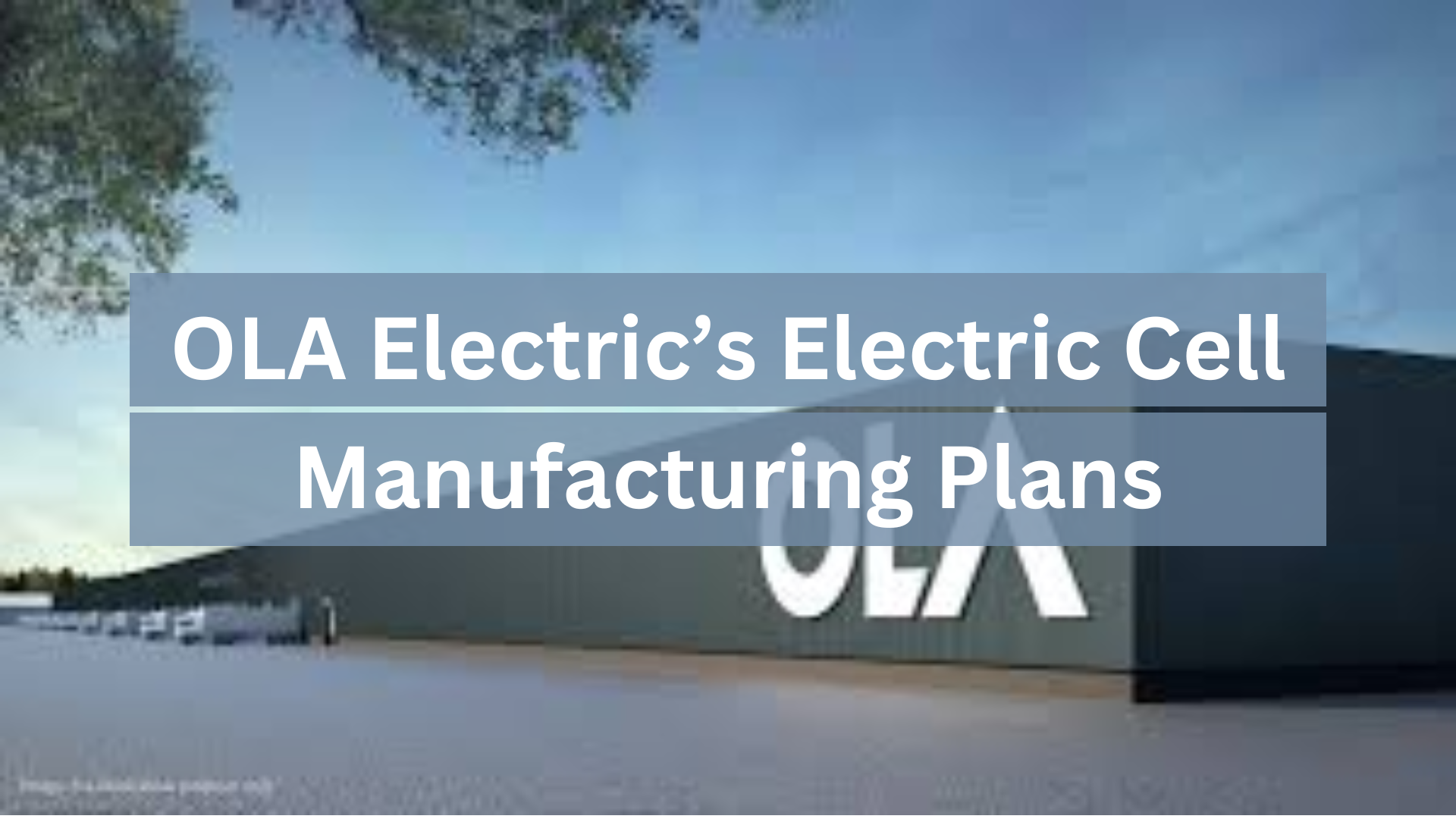 Ola's Ambitious Cell Manufacturing Roadmap to Power India's Electric Vehicle Revolution